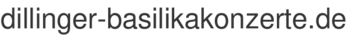dillinger-basilikakonzerte.de